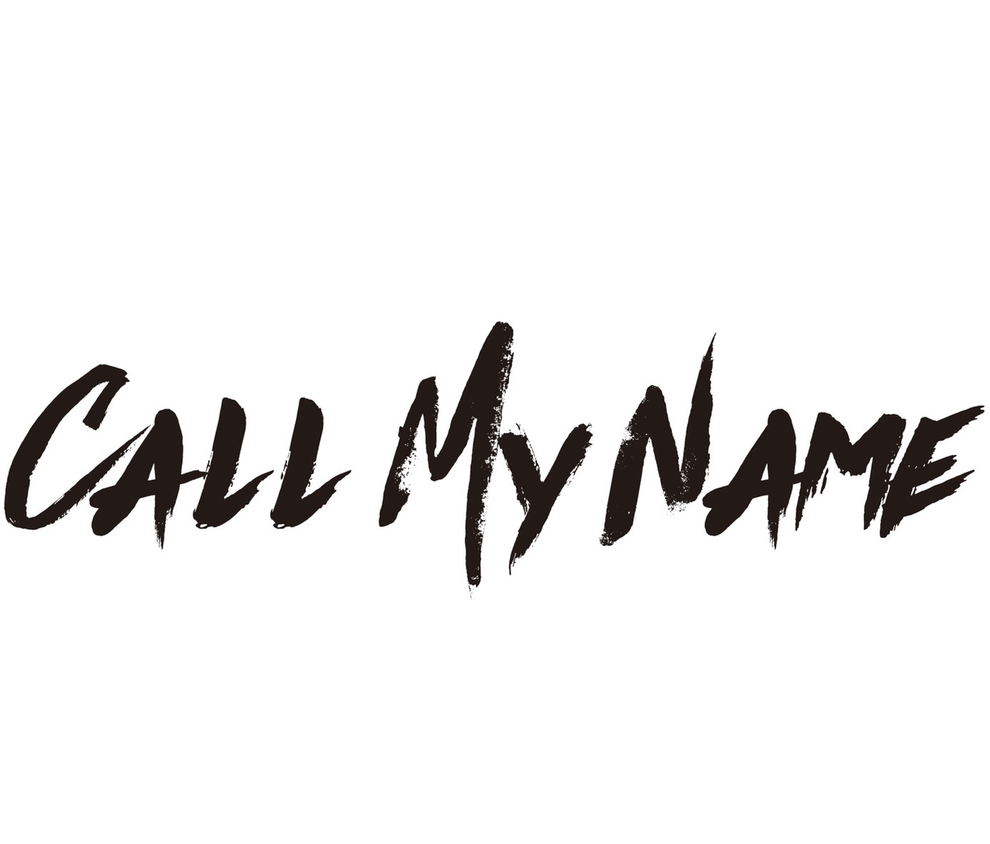 CALL MY NAME